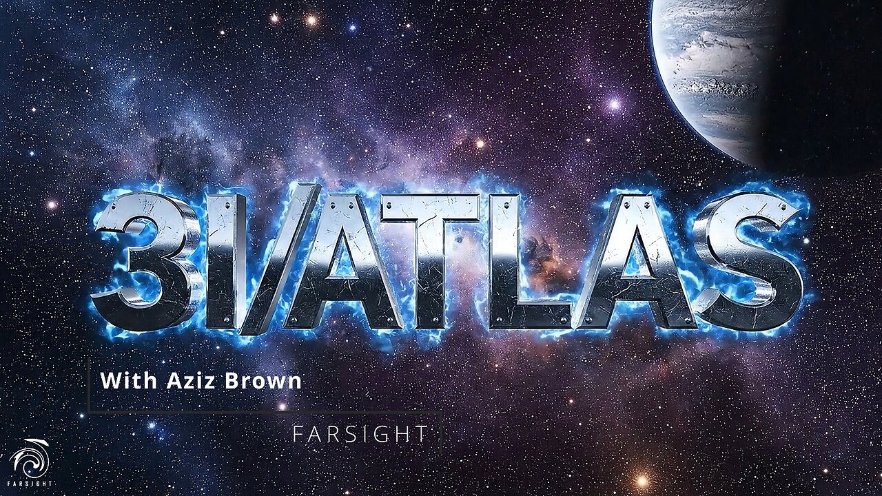 3I/ATLAS: Farsight with Aziz Brown