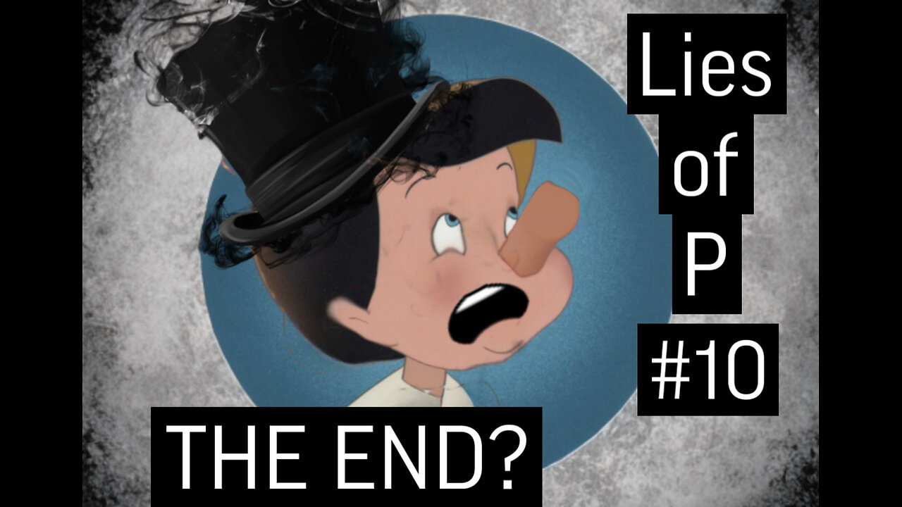 Lies of P - Full Gameplay Walkthrough Part 10 - THE END?