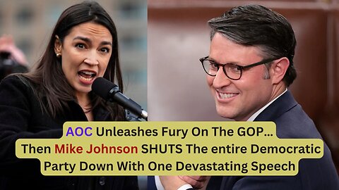 Mike Johnson Shuts Down AOC With a Powerful House Speech