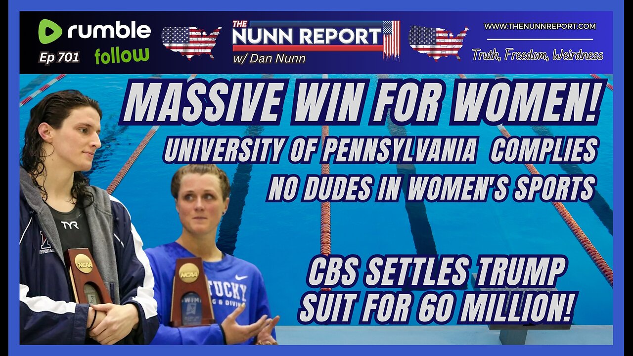 [Ep 701] Yuuuge Win For Women – U Penn Complies | CBS To Pay Trump 60 M