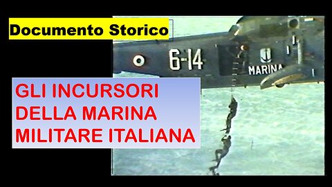 Incursori della Marina Militare Italiana | Documentario Storico di Archivio - Forze Speciali