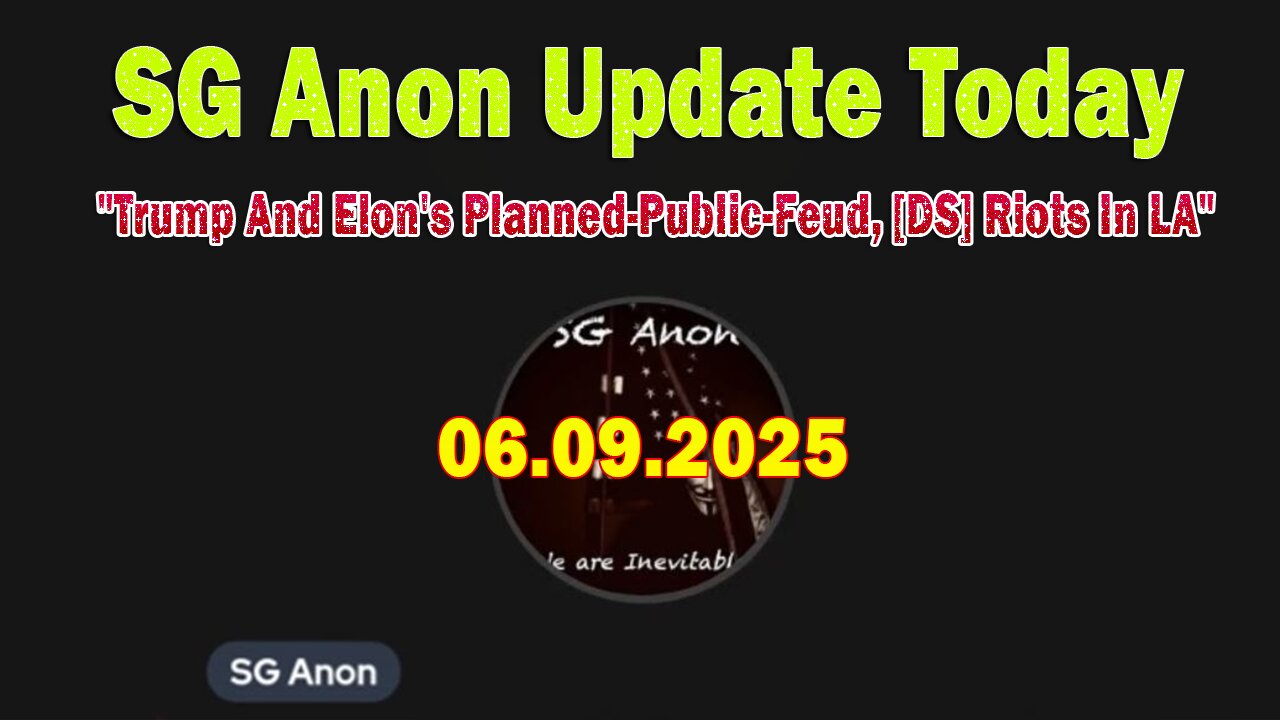 SG Anon Update Today 6/9/25: "Trump And Elon's Planned-Public-Feud, [DS] Riots In LA"