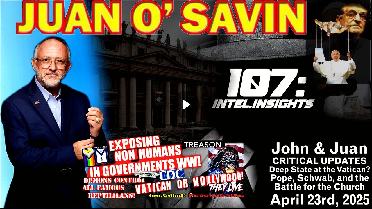 Updates With Juan O’Savin - Deep State at the Vatican? Pope, Schwab, and the Battle for the Church