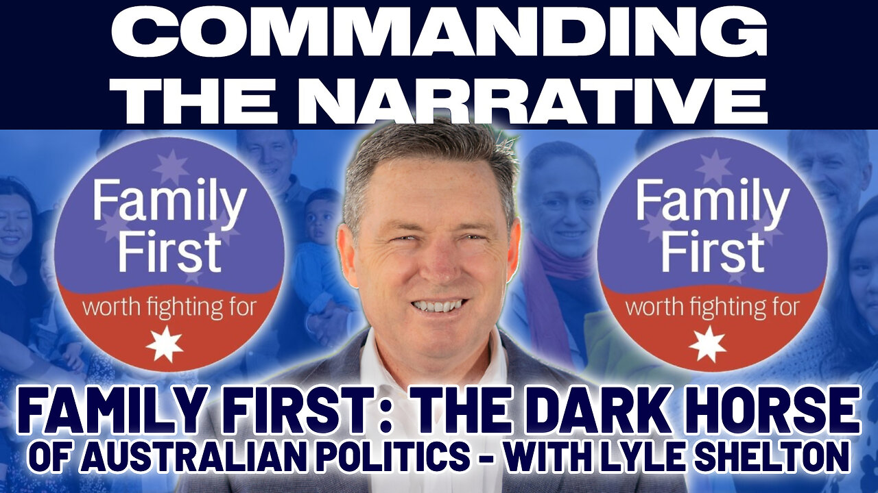 Family First: The Dark Horse of Australian Politics - With Lyle Shelton - CtN84