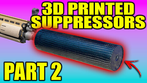 3D printed suppressors Part 2
