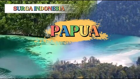 Hidden Paradise in Eastern Indonesia: The Stunning Beauty of Papua