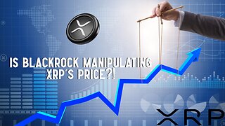 IS BLACKROCK MANIPULATING XRP'S PRICE?!