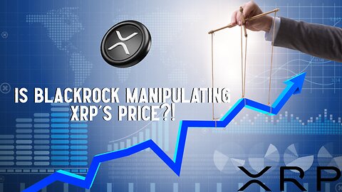 IS BLACKROCK MANIPULATING XRP'S PRICE?! 