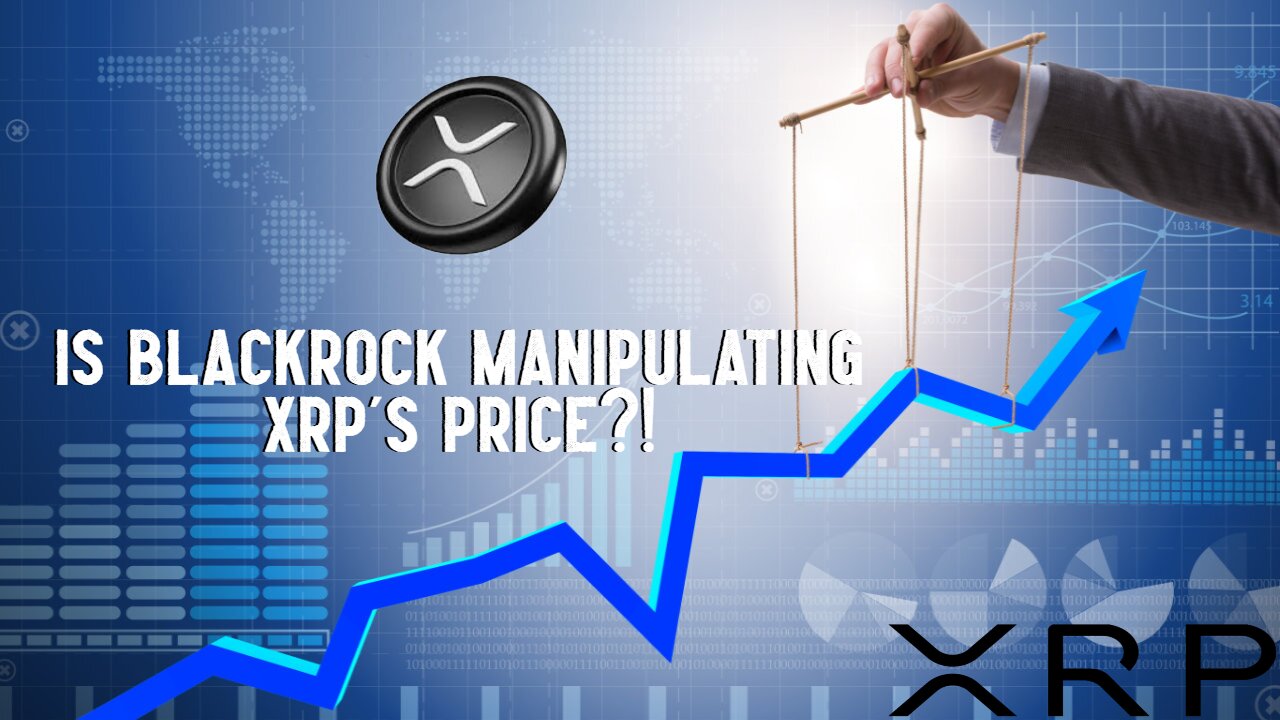 IS BLACKROCK MANIPULATING XRP'S PRICE?!