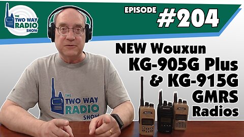 New Wouxun KG-905G Plus & KG-915G GMRS Radios | TWRS 204