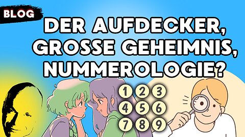 der Aufdecker, große Geheimnis, Nummerologie?