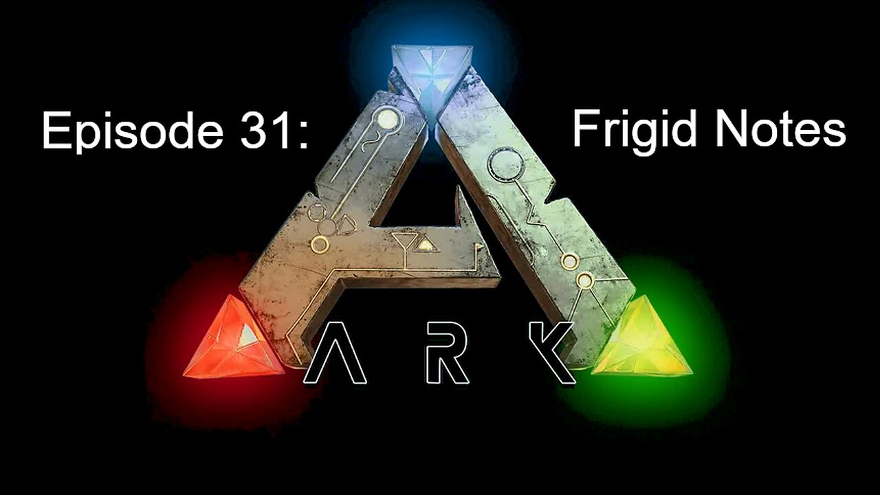 ARK (Episode 31): Frigid Notes
