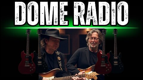 Dome Radio: Deep Dive Sunday Eric Clapton & SRV