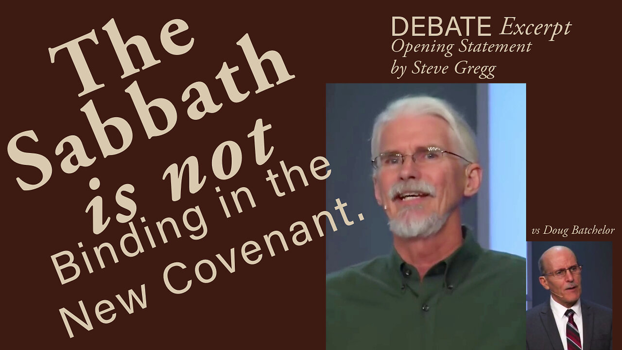 The Sabbath is Not Binding in the New Covenant -Steve Gregg Debate Opening Statement Excerpt