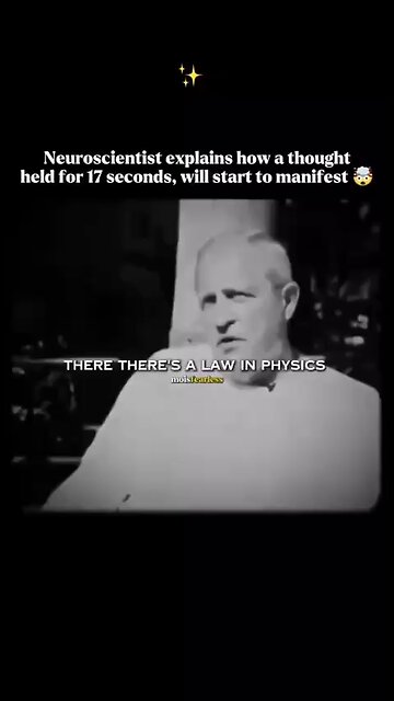 Neuroscientist explains how a thought held for 17 seconds will start to manifest. Q Evidence Telegrm