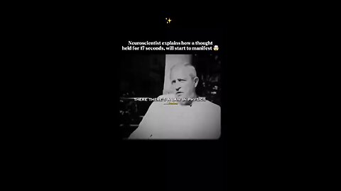 Neuroscientist explains how a thought held for 17 seconds will start to manifest. Q Evidence Telegrm