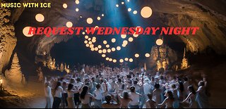 MUSIC WITH ICE: REQUEST WEDNESDAY NIGHT