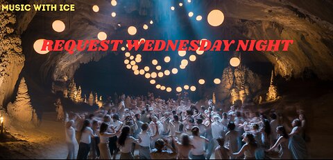 MUSIC WITH ICE: REQUEST WEDNESDAY NIGHT
