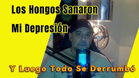 Después de mi sanar mi depresión con psilocibina, todo se derrumbo