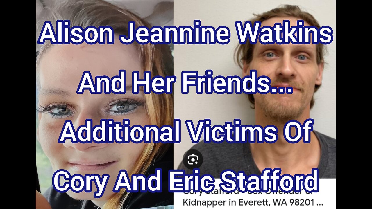 Alison Jeannine Watkins And Her Friends... Additional Victims (8 SonFar) Of Cory And Eric Stafford