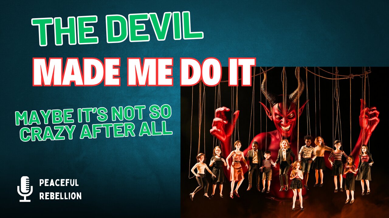 What if the Devil really did make you do it? Peaceful Rebellion #awake #aware #spirituality