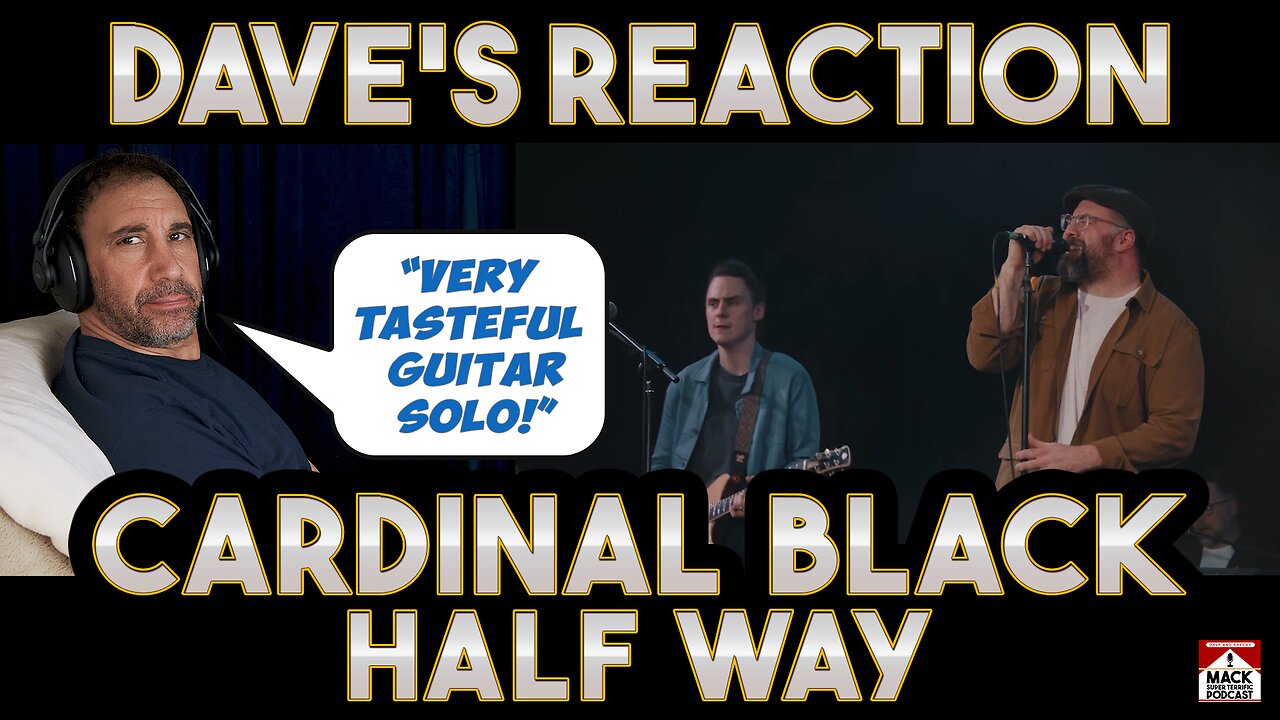 Dave's Reaction: Cardinal Black — Half Way