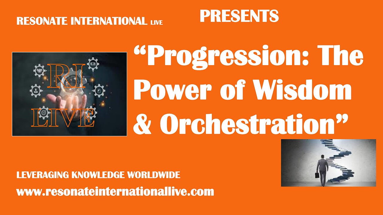 “Progression: The Power of Wisdom & Orchestration”