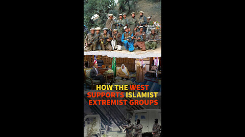 HOW THE WEST SUPPORTS ISLAMIST EXTREMIST GROUPS