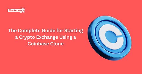 The Complete Guide for Starting a Crypto Exchange Using a Coinbase Clone 