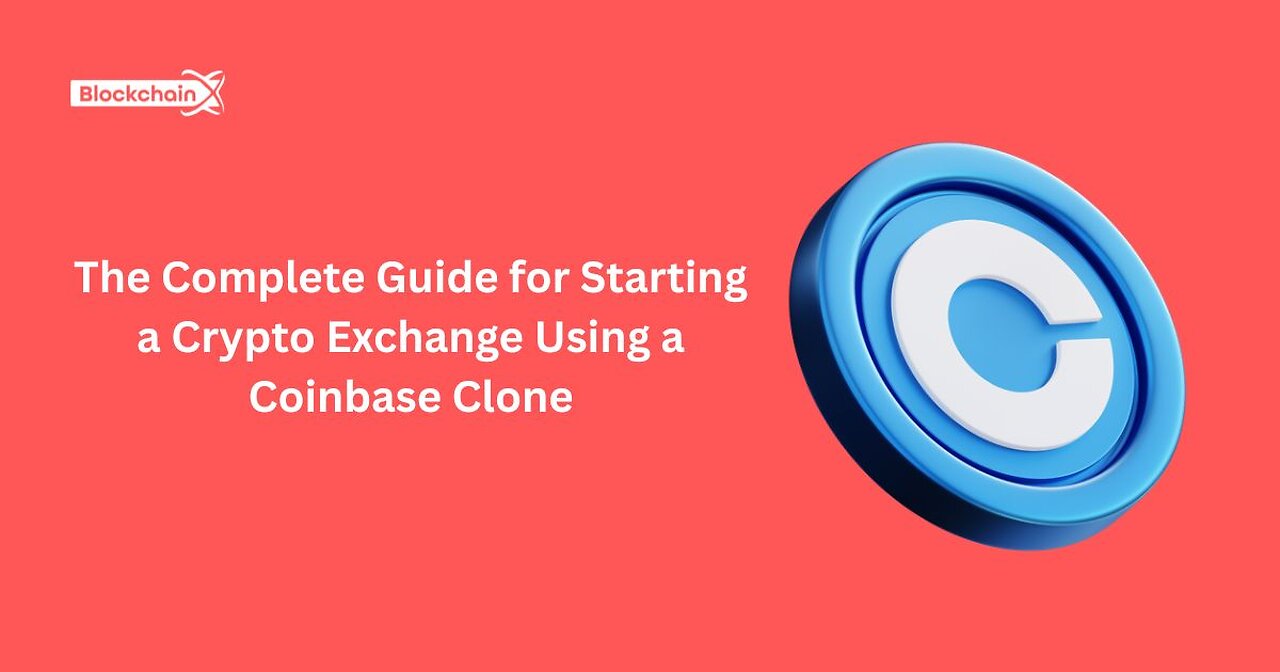 The Complete Guide for Starting a Crypto Exchange Using a Coinbase Clone