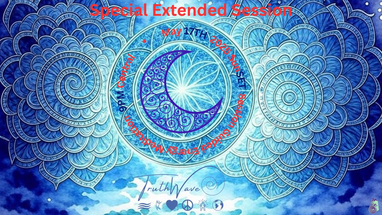 TruthWave : SunSET Special Extended Session Energy Meditation - May 17TH 2025