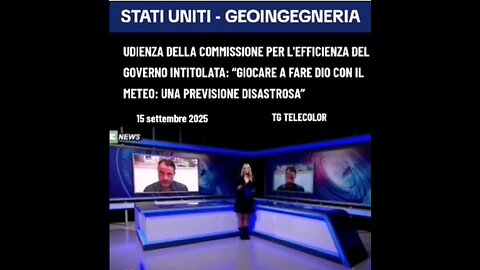 TG TELECOLOR - GEOINGEGNERIA: <<UDIENZA DELLA COMMISSIONE PER L'EFFICIENZA DEL GOVERNO SULLA LOTTA ALLA GEOINGEGNERIA>>