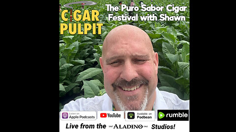 The Puro Sabor Cigar Festival with Shawn