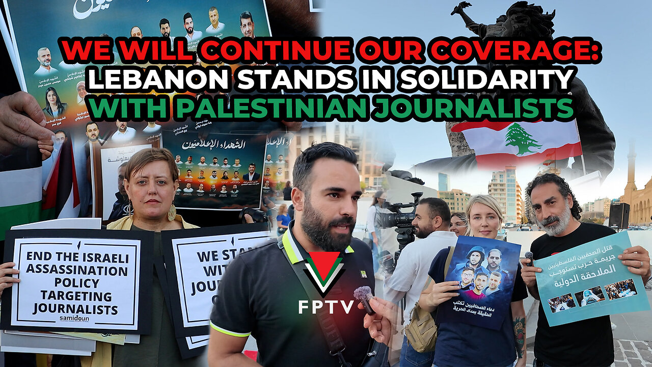 We Will Continue Our Coverage: Lebanon Stands in Solidarity with Palestinian Journalists