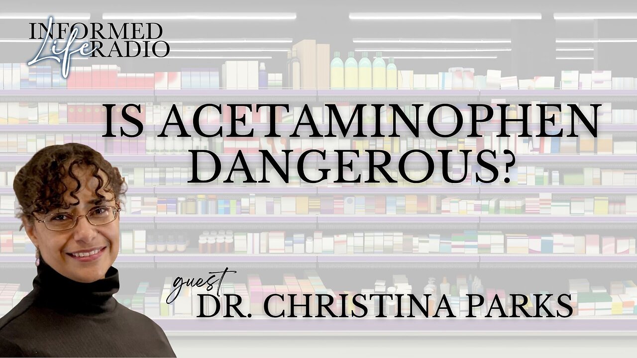 Informed Life Radio 10-17-25 Is Acetaminophen Dangerous?