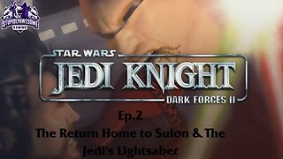 Star Wars Dark forces II Jedi Knight Ep.2 The Return Home to Sulon & The Jedi's Lightsaber