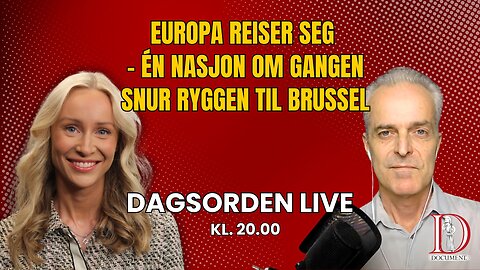 Europa reiser seg – én nasjon om gangen snur ryggen til Brussel | Dagsorden LIVE 3. juni