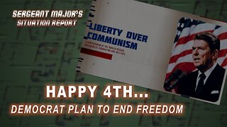 Happy 4th...Democrat Plan To End Freedom | Sergeant Major's Situation Report w/John Gillette