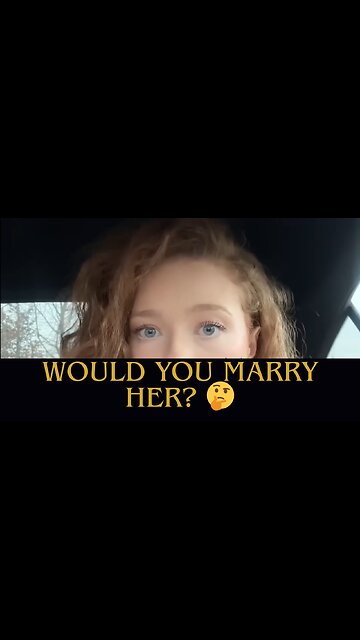 Would YOU Marry Her? 🤔