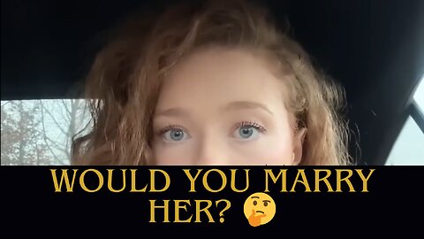 Would YOU Marry Her? 🤔