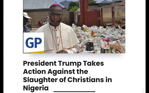 President Trump Takes Action Against the Slaughter of Christians in Nigeria