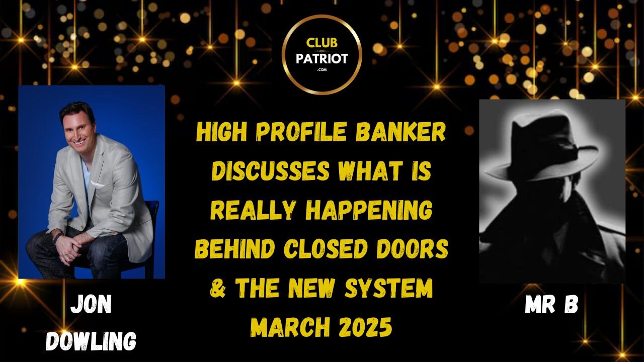 Jon Dowling & High Profile Banker Mr B Discuss What Is Really Happening Behind Closed Doors