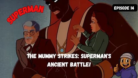 The Mummy Strikes: Superman's Ancient Battle!