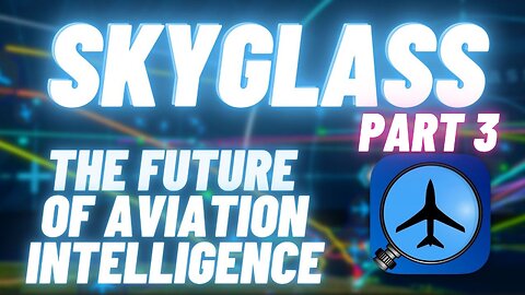 SkyGlass Overview PART 3! The BEST Aviation Intelligence Tool! [Weather + Overwatch Tutorial!]