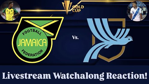 Jamaica Vs. Guatemala 2025 CONCACAF Gold Cup Group C Livestream Watchalong Reaction