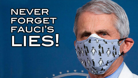 NEVER Forget Fauci's LIES!