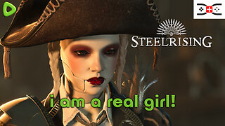 🔴 🔴 LIVE - Steelrising - BECOMING A REAL GIRL!?