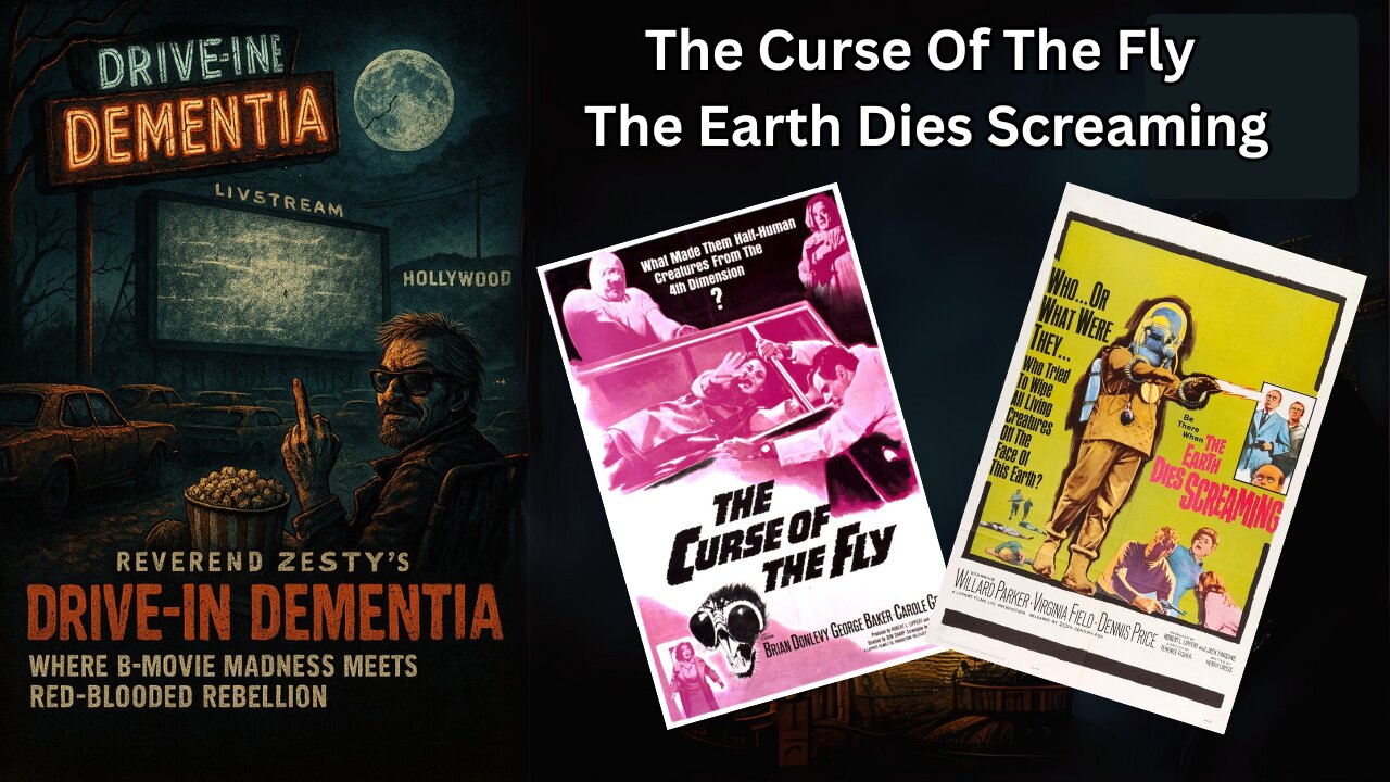 Drive_in Dementia: The Curse of The Fly & The Earth DIes Screaming