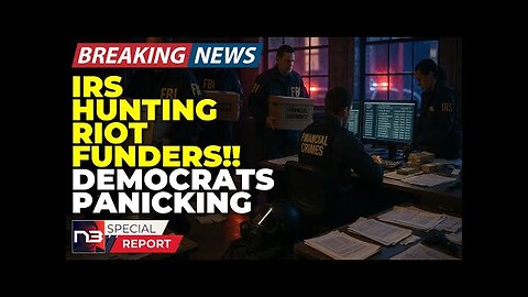 Breaking: The IRS Is Now Hunting Riot Funders and What They Found Will Terrify Democrats