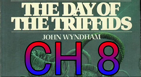 The Day of the Triffids, CH 8, Frustration